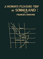 Télécharger le livre :  A Woman's Pleasure Trip in Somaliland