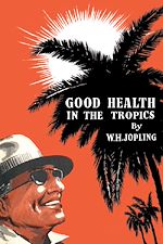 Télécharger le livre :  Good Health in the Tropics