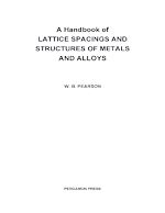 Télécharger le livre :  A Handbook of Lattice Spacings and Structures of Metals and Alloys