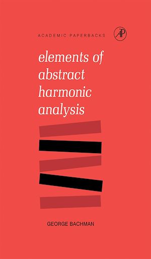 Téléchargez le livre :  Elements of Abstract Harmonic Analysis