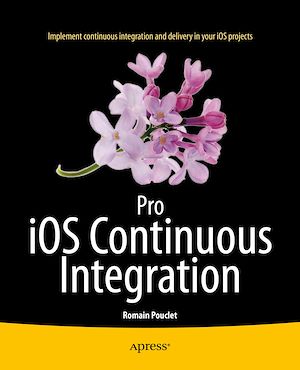 Téléchargez le livre :  Pro iOS Continuous Integration