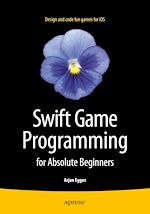 Télécharger le livre :  Swift Game Programming for Absolute Beginners
