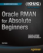 Télécharger le livre :  Oracle RMAN for Absolute Beginners