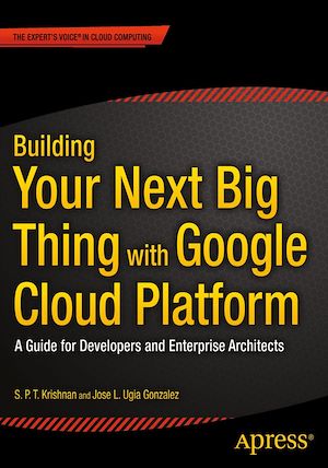 Téléchargez le livre :  Building Your Next Big Thing with Google Cloud Platform