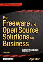 Télécharger le livre :  Pro Freeware and Open Source Solutions for Business