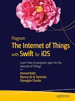 Télécharger le livre :  Program the Internet of Things with Swift for iOS