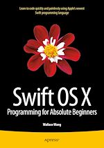 Télécharger le livre :  Swift OS X Programming for Absolute Beginners