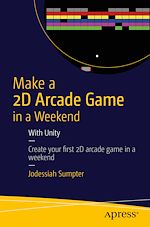 Télécharger le livre :  Make a 2D Arcade Game in a Weekend