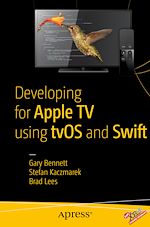 Télécharger le livre :  Developing for Apple TV using tvOS and Swift