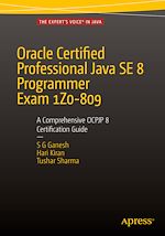Télécharger le livre :  Oracle Certified Professional Java SE 8 Programmer Exam 1Z0-809: A Comprehensive OCPJP 8 Certification Guide