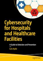 Télécharger le livre :  Cybersecurity for Hospitals and Healthcare Facilities