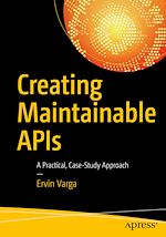 Télécharger le livre :  Creating Maintainable APIs
