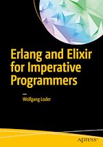 Télécharger le livre :  Erlang and Elixir for Imperative Programmers