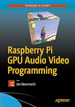 Télécharger le livre :  Raspberry Pi GPU Audio Video Programming