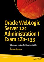 Télécharger le livre :  Oracle WebLogic Server 12c Administration I Exam 1Z0-133