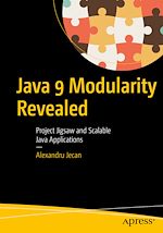 Télécharger le livre :  Java 9 Modularity Revealed