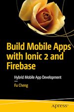 Télécharger le livre :  Build Mobile Apps with Ionic 2 and Firebase