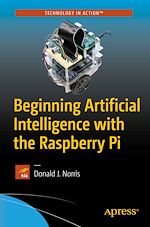 Télécharger le livre :  Beginning Artificial Intelligence with the Raspberry Pi