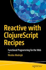 Télécharger le livre :  Reactive with ClojureScript Recipes