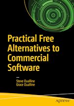 Télécharger le livre :  Practical Free Alternatives to Commercial Software