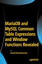Télécharger le livre :  MariaDB and MySQL Common Table Expressions and Window Functions Revealed
