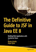 Télécharger le livre :  The Definitive Guide to JSF in Java EE 8