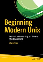 Télécharger le livre :  Beginning Modern Unix