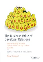 Télécharger le livre :  The Business Value of Developer Relations