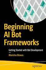 Télécharger le livre :  Beginning AI Bot Frameworks