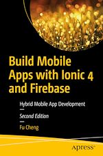 Télécharger le livre :  Build Mobile Apps with Ionic 4 and Firebase