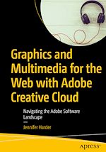 Télécharger le livre :  Graphics and Multimedia for the Web with Adobe Creative Cloud