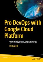 Télécharger le livre :  Pro DevOps with Google Cloud Platform