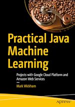 Télécharger le livre :  Practical Java Machine Learning