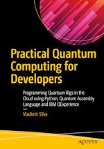 Télécharger le livre :  Practical Quantum Computing for Developers