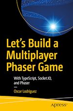 Télécharger le livre :  Let's Build a Multiplayer Phaser Game