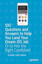 Télécharger le livre :  100 Questions and Answers to Help You Land Your Dream iOS Job