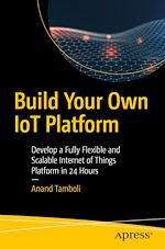 Télécharger le livre :  Build Your Own IoT Platform