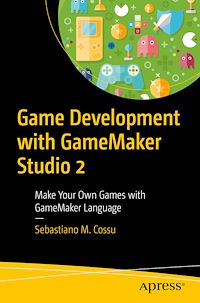 Télécharger le livre :  Game Development with GameMaker Studio 2
