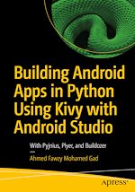 Télécharger le livre :  Building Android Apps in Python Using Kivy with Android Studio