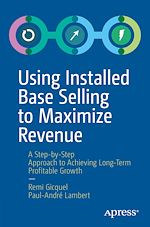 Télécharger le livre :  Using Installed Base Selling to Maximize Revenue
