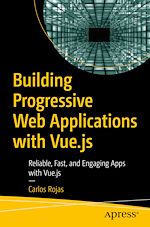 Télécharger le livre :  Building Progressive Web Applications with Vue.js