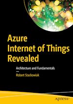 Télécharger le livre :  Azure Internet of Things Revealed