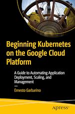 Télécharger le livre :  Beginning Kubernetes on the Google Cloud Platform