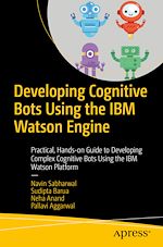 Télécharger le livre :  Developing Cognitive Bots Using the IBM Watson Engine