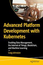 Télécharger le livre :  Advanced Platform Development with Kubernetes