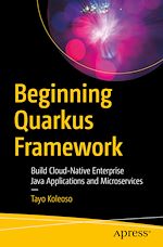 Télécharger le livre :  Beginning Quarkus Framework