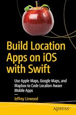 Télécharger le livre :  Build Location Apps on iOS with Swift
