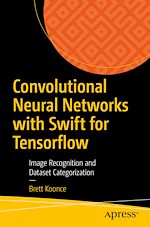 Télécharger le livre :  Convolutional Neural Networks with Swift for Tensorflow