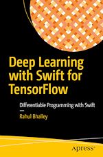 Télécharger le livre :  Deep Learning with Swift for TensorFlow