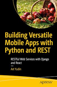 Télécharger le livre :  Building Versatile Mobile Apps with Python and REST